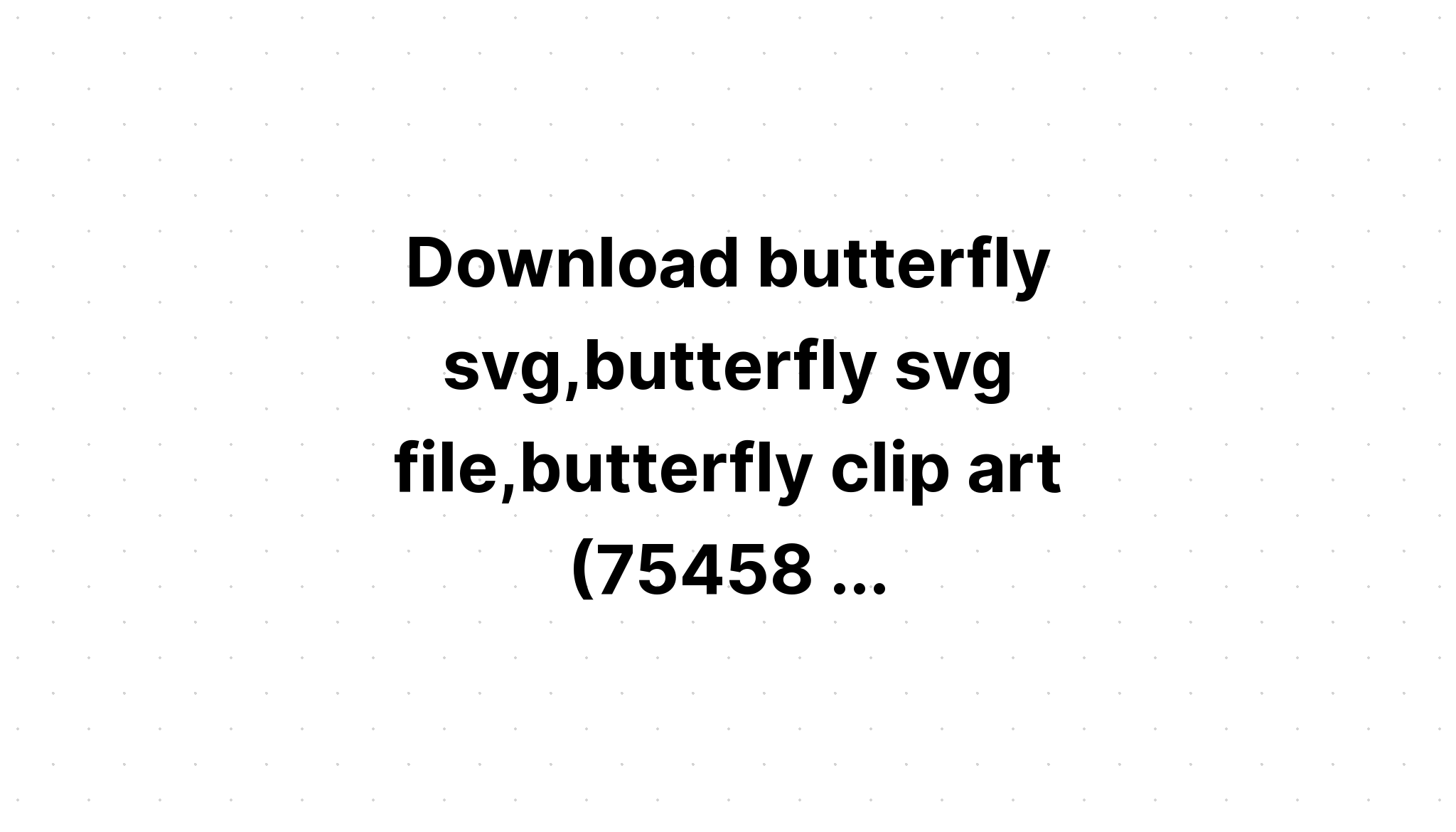 Download Free Svg Detailed Butterfly File For Cricut - Download Free SVG Cut File